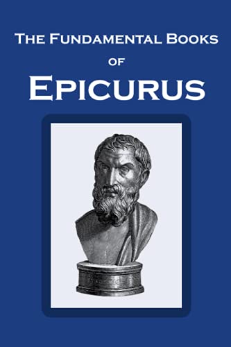 The Fundamental Books of Epicurus: Principal Doctrines, Vatican Sayings, and Letters von Independently published