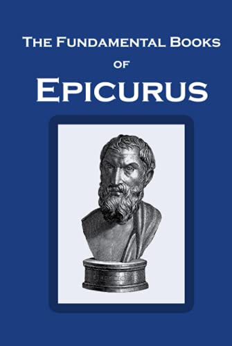 The Fundamental Books of Epicurus: Principal Doctrines, Vatican Sayings, and Letters