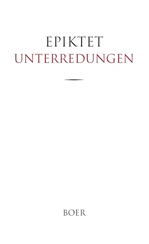 Unterredungen: Aufgezeichnet von Arrian von BOER
