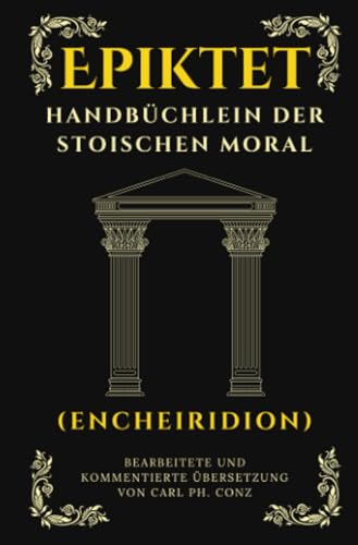 Handbüchlein der stoischen Moral: Epiktets philosophisch-praktischer Leitfaden für ein innerlich freies und glückliches Leben (kommentierte Neuausgabe) von epubli