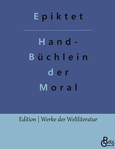 Handbüchlein der Moral (Edition Werke der Weltliteratur - Hardcover) von Gröls Verlag