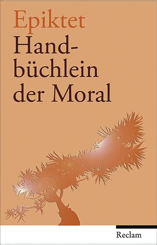 Handbüchlein der Moral: Aus d. Griech. übers. v. Kurt Steinmann