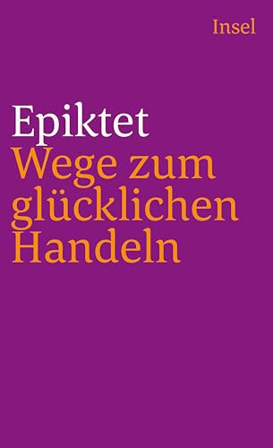 Wege zum glücklichen Handeln (insel taschenbuch)