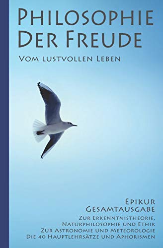 Epikur: Philosophie der Freude – Vom lustvollen Leben (Epikur Gesamtausgabe) von Independently Published