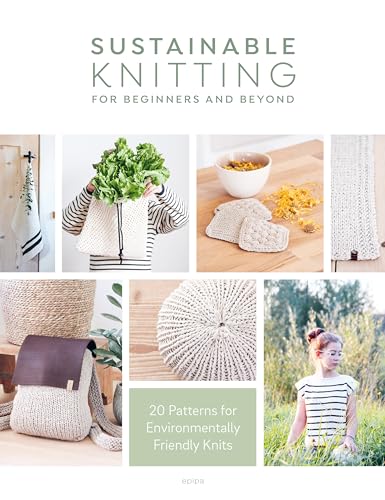 Sustainable Knitting for Beginners and Beyond: 20 Patterns for Environmentally Friendly Knits Sustainable Knitting for Beginners and Beyond: 20 Patterns for Environmentally Friendly Knits von David & Charles