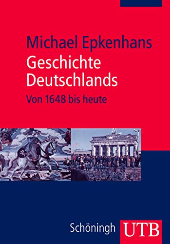 Geschichte Deutschlands: Von 1648 bis heute von UTB