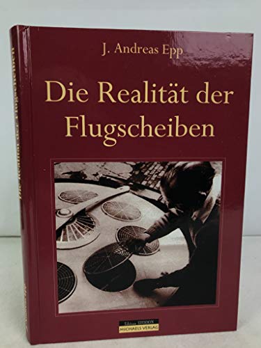 Die Realität der Flugscheiben: EFODON - Flugscheiben im 3. Reich von Michaels Vertrieb