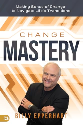 Change Mastery: Making Sense of Change to Navigate Life's Transitions von Harrison House Publishers