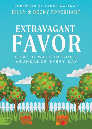 Extravagant Favor: How to Walk in God's Abundance Every Day von Harrison House Publishers
