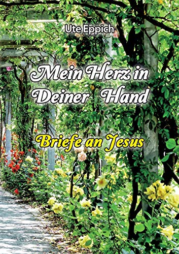 Mein Herz in Deiner Hand - Briefe an Jesus von tredition