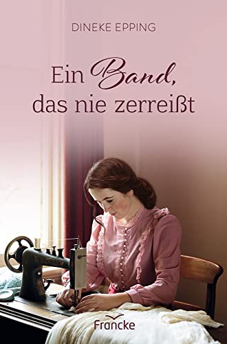 Ein Band, das nie zerreißt von Francke-Buch GmbH
