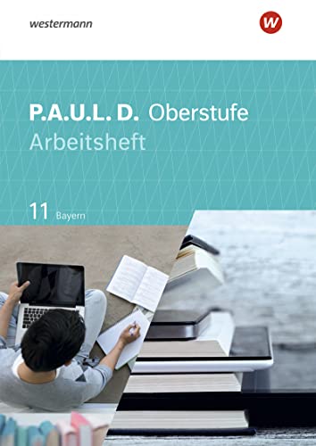 P.A.U.L. D. - Persönliches Arbeits- und Lesebuch Deutsch - Für die Oberstufe in Bayern: Arbeitsheft 11 von Westermann Schulbuchverlag