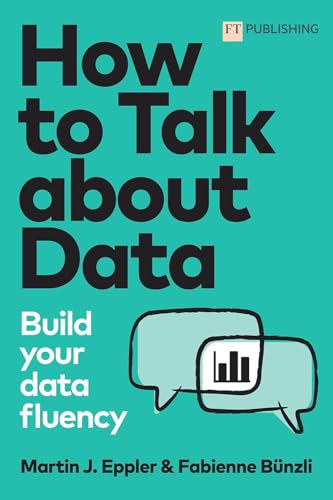 How to Talk about Data: Build your data fluency von Pearson Education