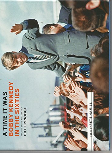 A Time It Was: Bobby Kennedy in the Sixties