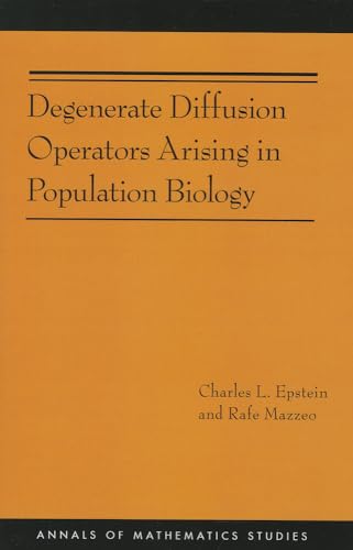 Degenerate Diffusion Operators Arising in Population Biology (Annals of Mathematics Studies, 185, Band 185) von Princeton University Press