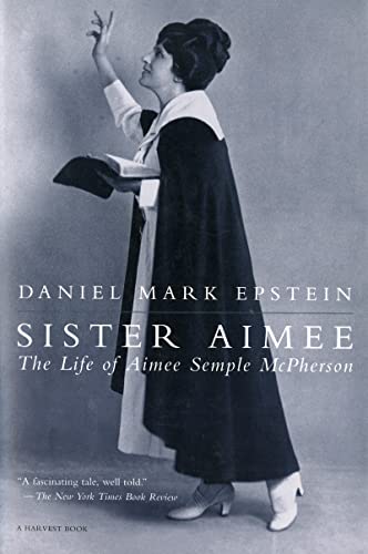 Sister Aimee: The Life of Aimee Semple McPherson (A Harvest Book) von HarperOne
