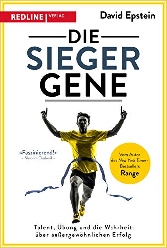 Die Siegergene: Talent, Übung und die Wahrheit über außergewöhnlichen Erfolg Die Siegergene: Talent, Übung und die Wahrheit über außergewöhnlichen Erfolg von Redline Verlag