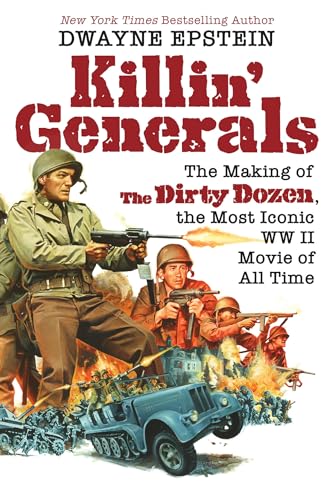 Killin' Generals: The Making of The Dirty Dozen, the Most Iconic WW II Movie of All Time von Citadel