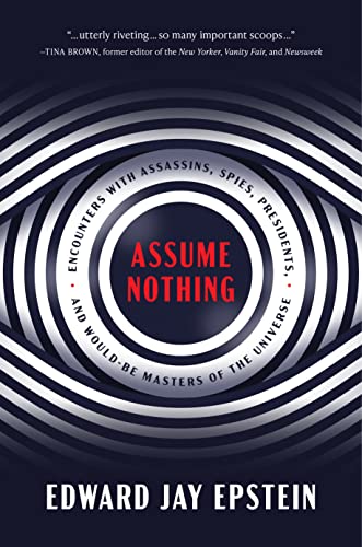Assume Nothing: Encounters with Assassins, Spies, Presidents, and Would-Be Masters of the Universe von Encounter Books