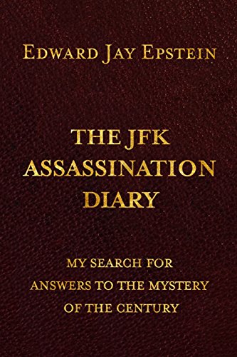 The JFK ASSASSINATION DIARY: My Search For Answers to the Mystery of the Century von CREATESPACE