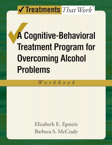 Overcoming Alcohol Use Problems: A Cognitive-Behavioral Treatment Program Workbook (Treatments That Work) von Oxford University Press, USA