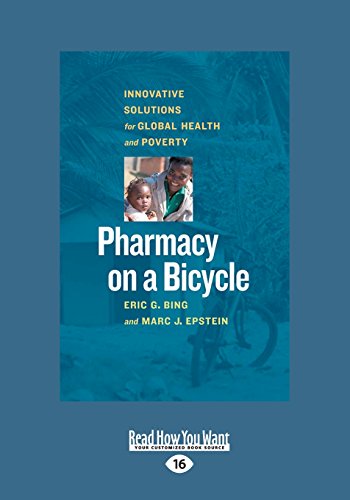 Pharmacy on a Bicycle: Innovative Solutions for Global Health and Poverty von ReadHowYouWant