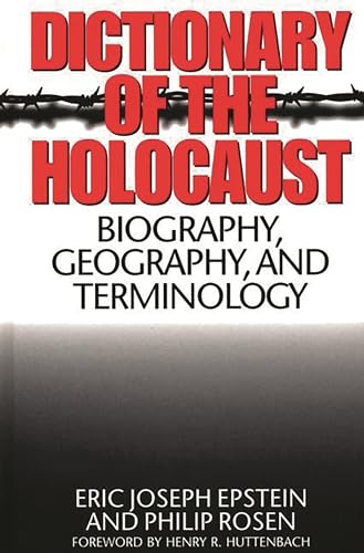 Dictionary of the Holocaust: Biography, Geography, and Terminology von Greenwood