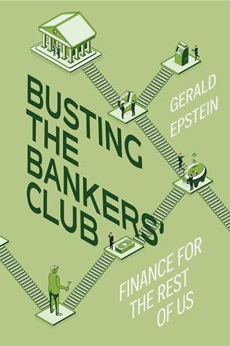 Busting the Bankers' Club: Finance for the Rest of Us von University of California