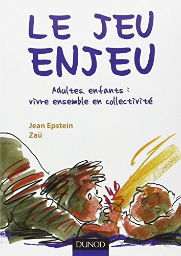 Le jeu enjeu - Adultes, enfants : vivre ensemble en collectivité: Adultes, enfants : vivre ensemble en collectivité von DUNOD