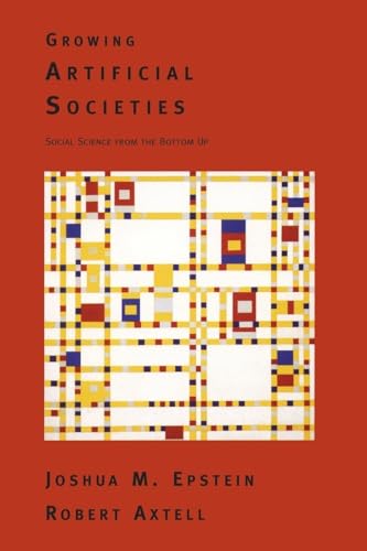 Growing Artificial Societies: Social Science From the Bottom Up (Complex Adaptive Systems)