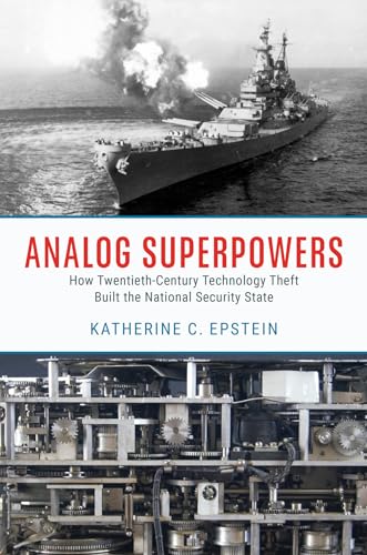 Analog Superpowers: How Twentieth-century Technology Theft Built the National Security State von University of Chicago Press