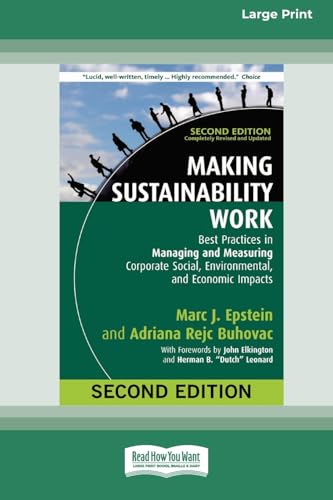 Making Sustainability Work: Best Practices in Managing and Measuring Corporate Social, Environmental, and Economic Impacts: Second Edition [LP 16 Pt Edition] von ReadHowYouWant