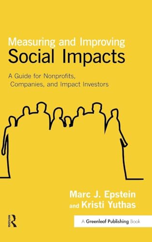 Measuring and Improving Social Impacts: A Guide for Nonprofits, Companies and Impact Investors