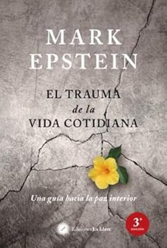 El trauma de la vida cotidiana : una guía hacia la paz interior von Ediciones La Llave
