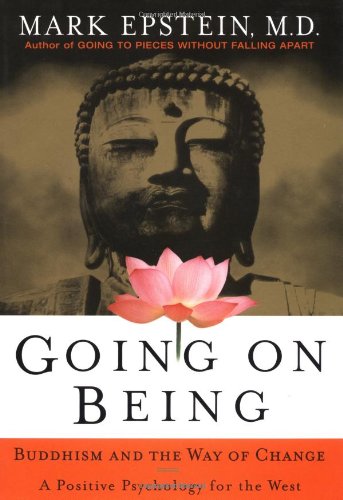 Going on Being: Buddhism and the Way of Change : A Positive Psychology for the West