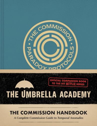 Umbrella Academy: The Commission Handbook: A Complete Commission Guide to Temporal Anomalies von Abrams Books