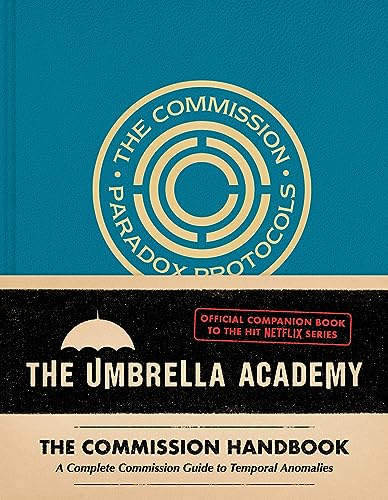 Umbrella Academy: The Commission Handbook: A Complete Commission Guide to Temporal Anomalies von Abrams Books