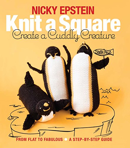 Knit a Square, Create a Cuddly Creature: From Flat to Fabulous - A Step-by-Step Guide von Sterling Publishing