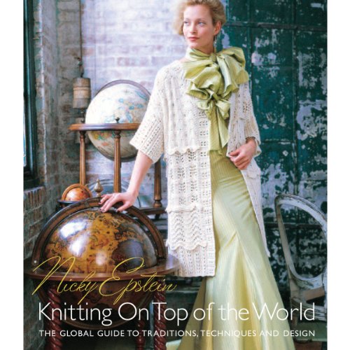 Knitting on Top of the World: The Global Guide to Traditions, Techniques and Design