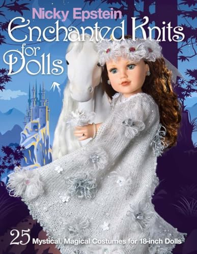 Nicky Epstein Enchanted Knits for Dolls: 25 Mystical, Magical Costumes for 18-inch Dolls von Nicky Epstein Books