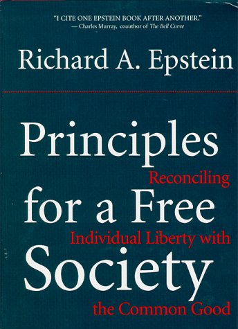 Principles For A Free Society: Reconciling Individual Liberty With The Common Good