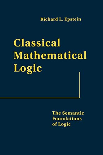 Classical Mathematical Logic: The Semantic Foundations of Logic