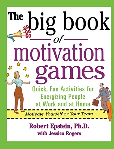 The Big Book of Motivation Games: Quick, Fun Activities for Energizing People at Work and at Home (The Big Book of Business Games Series)