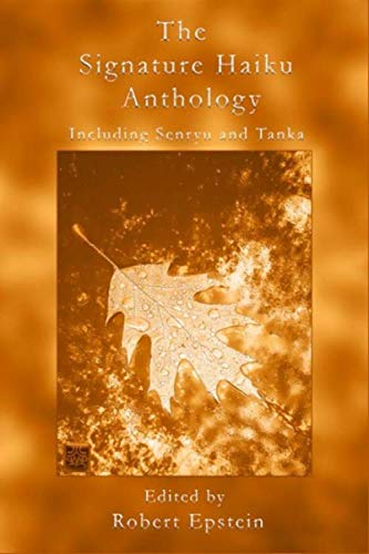The Signature Haiku Anthology: Including Senryu and Tanka