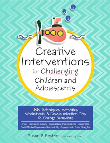 Creative Interventions for Challenging Children & Adolescents: 186 Techniques, Activities, Worksheets & Communication Tips to Change Behaviors Creative Interventions for Challenging Children & Adolescents: 186 Techniques, Activities, Worksheets & Communication Tips to Change Behaviors von Pesi Publishing & Media