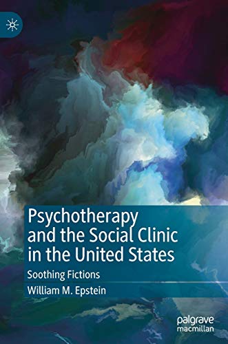 Psychotherapy and the Social Clinic in the United States: Soothing Fictions von MACMILLAN