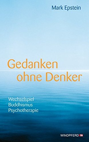 Gedanken ohne Denker: Wechselspiel Buddhismus Psychotherapie. Mit einem Vorwort des Dalai Lama von Windpferd Verlagsges.