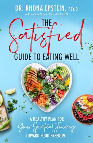 The Satisfied Guide to Eating Well: A Healthy Plan for Your Spiritual Journey Toward Food Freedom von Dexterity