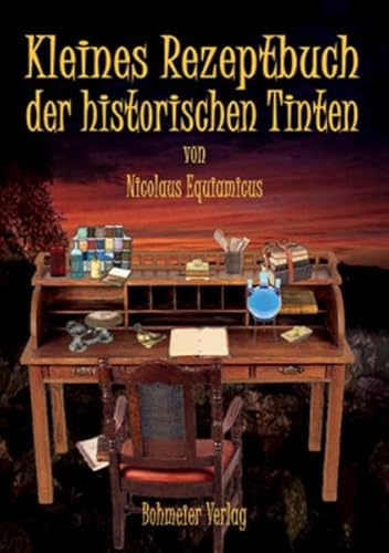 Kleines Rezeptbuch der historischen Tinten von Bohmeier, Joh.