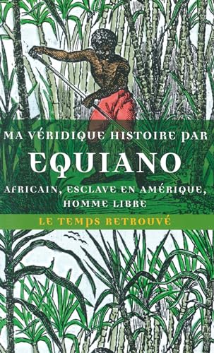 Ma veridique histoire: Africain, esclave en Amerique, homme libre